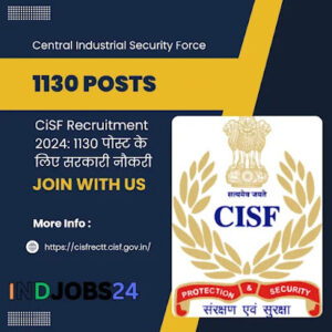 CiSF Recruitment 2024: 1130 पोस्ट के लिए सरकारी नौकरी