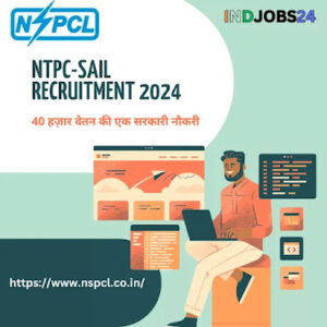 NTPC SAIL Recruitment 2024- 40 हज़ार वेतन की एक सरकारी नौकरी NTPC SAIL Recruitment 2024- 40 हज़ार वेतन की एक सरकारी नौकरी