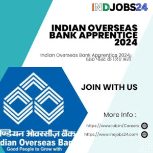 Indian Overseas Bank Apprentice 2024- 550 पोस्ट के लिए भर्ती